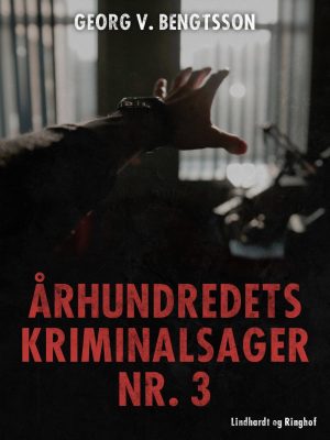 århundredets Kriminalsager Nr. 3 - Georg V. Bengtsson - Bog