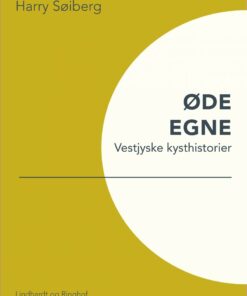 øde Egne: Vestjyske Kysthistorier - Harry Søiberg - Bog