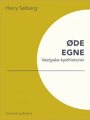 øde Egne: Vestjyske Kysthistorier - Harry Søiberg - Bog