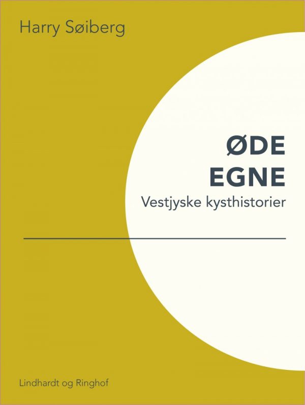 øde Egne: Vestjyske Kysthistorier - Harry Søiberg - Bog