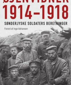 øjenvidner 1914-1918 - Sønderjyske Soldaters Beretninger - Inge Adriansen - Bog