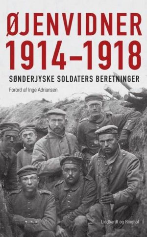 øjenvidner 1914-1918 - Sønderjyske Soldaters Beretninger - Inge Adriansen - Bog