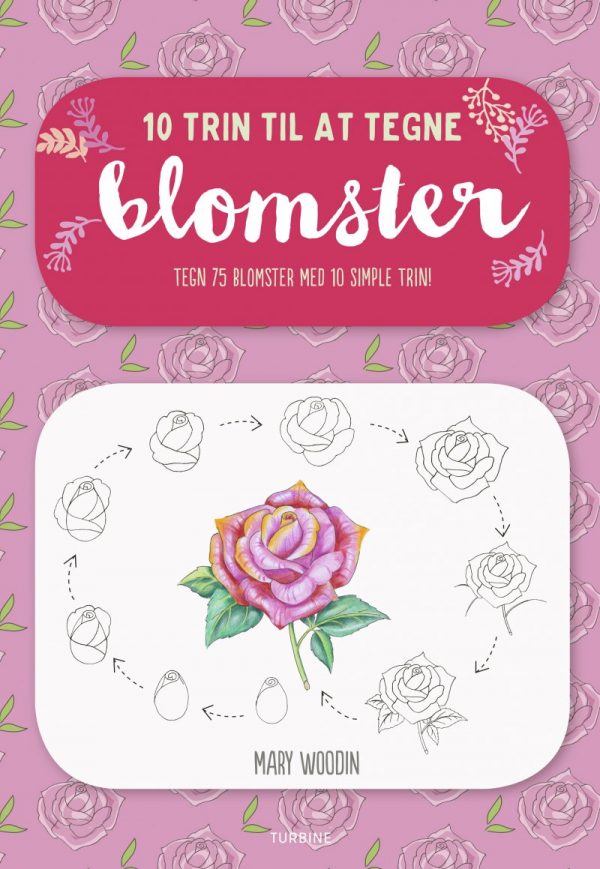 10 Trin Til At Tegne Blomster - Mary Woodin - Bog