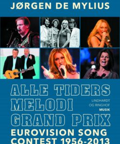 Alle Tiders Melodi Grand Prix. Eurovision Song Contest 1956-2013 - Jørgen De Mylius - Bog