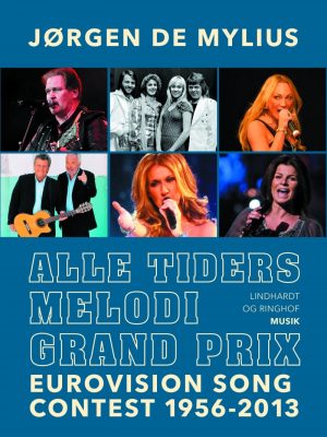Alle Tiders Melodi Grand Prix. Eurovision Song Contest 1956-2013 - Jørgen De Mylius - Bog
