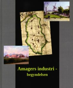 Amagers Industrialisering - Begyndelsen - Tommy P. Christensen - Bog