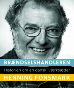 Brændselshandleren. Historien Om En Dansk Iværksætter - Henning Fonsmark - Bog