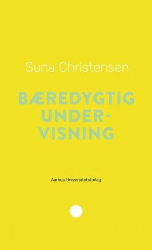 Bæredygtig Undervisning - Suna Christensen - Bog