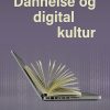 Dannelse Og Digital Kultur - Kirsten Dal Wellendorph - Bog