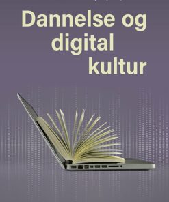 Dannelse Og Digital Kultur - Kirsten Dal Wellendorph - Bog