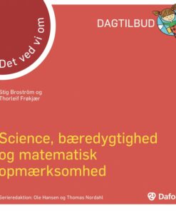 Det Ved Vi Om - Science, Bæredygtighed Og Matematisk Opmærksomhed - Stig Broström - Bog