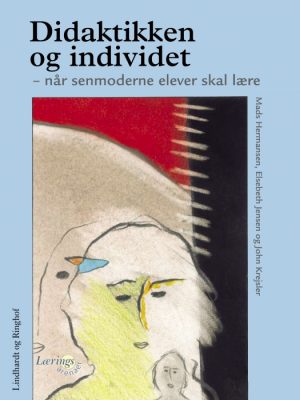 Didaktikken og individet. Når senmoderne elever skal lære (E-bog)