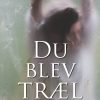 Du Blev Træl - Jacob Bech Nygaard - Bog