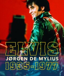 Elvis. 1935-1977 - Jørgen De Mylius - Bog