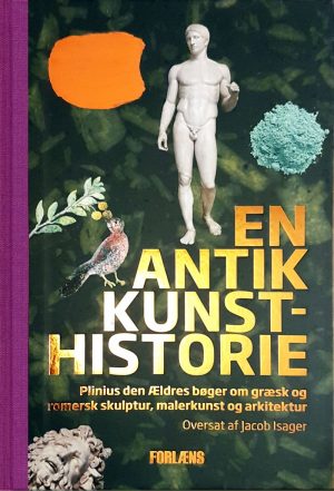 En Antik Kunsthistorie - Plinius Den ældre - Bog