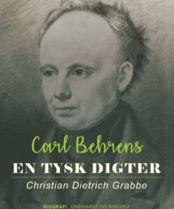 En Tysk Digter. Christian Dietrich Grabbe - Carl Behrens - Bog