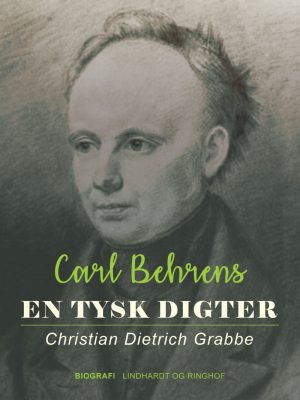 En Tysk Digter. Christian Dietrich Grabbe - Carl Behrens - Bog