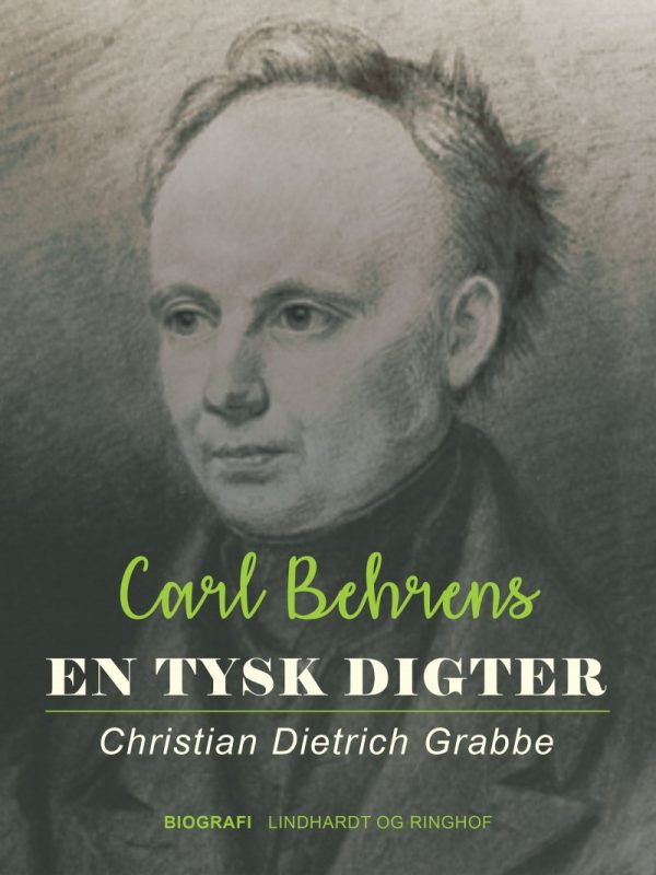 En Tysk Digter. Christian Dietrich Grabbe - Carl Behrens - Bog