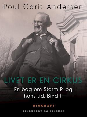 En bog om Storm P. og hans tid. Bind 1. Livet er en cirkus