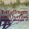 Fortællingen Om Elverhøj - Marcus Lauesen - Bog