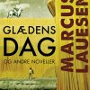 Glædens Dag Og Andre Noveller - Marcus Lauesen - Bog