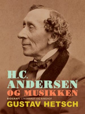 H.c. Andersen Og Musikken - Gustav Hetsch - Bog