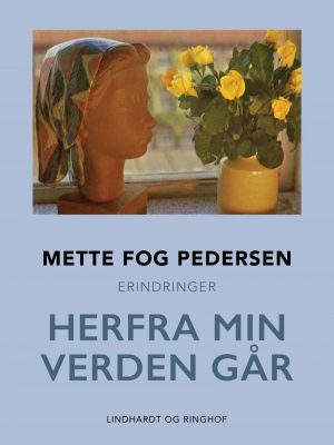 Herfra Min Verden Går - Mette Fog Pedersen - Bog