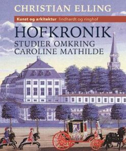 Hofkronik. Studier omkring Caroline Mathilde
