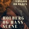 Holberg Og Hans Scene: Opførelser Og Fremstillere - Edvard Brandes - Bog