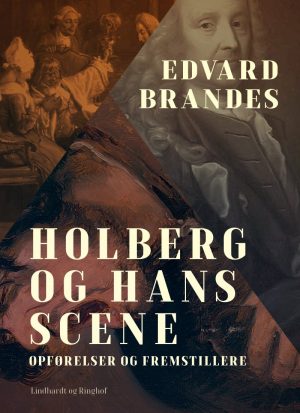 Holberg Og Hans Scene: Opførelser Og Fremstillere - Edvard Brandes - Bog