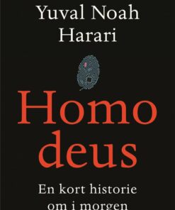 Homo Deus - En Kort Historie Om I Morgen - Yuval Noah Harari - Bog