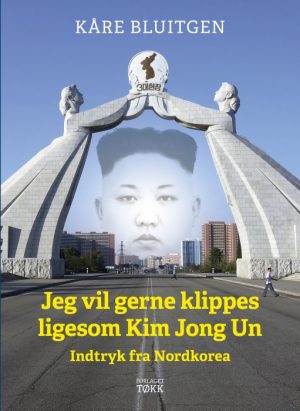 Jeg vil gerne klippes ligesom Kim Jong Un (E-bog)