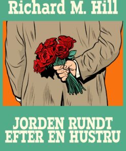Jorden Rundt Efter En Hustru - Richard M. Hill - Bog