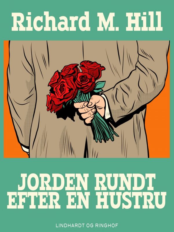 Jorden Rundt Efter En Hustru - Richard M. Hill - Bog