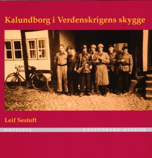 Kalundborg I Verdenskrigens Skygge - Leif Sestoft - Bog