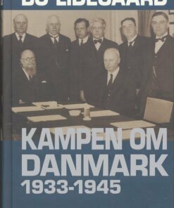 Kampen Om Danmark 1933-1945 - Bo Lidegaard - Bog