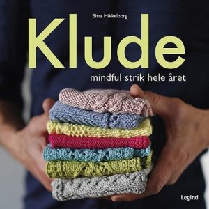 Klude - Mindful Strik Hele året - Bitta Mikkelborg - Bog