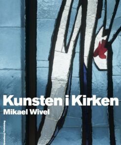 Kunsten I Kirken - Mikael Wivel - Bog