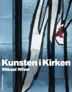 Kunsten I Kirken - Mikael Wivel - Bog