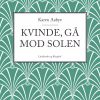 Kvinde, Gå Mod Solen - Karen Aabye - Bog