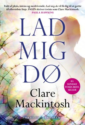 Lad Mig Dø - Clare Mackintosh - Bog