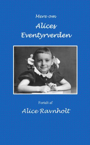 Mere Om Alices Eventyrverden - Alice Ravnholt - Bog