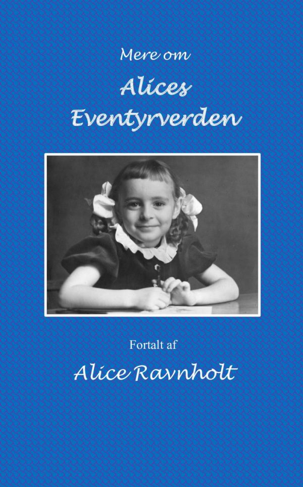 Mere Om Alices Eventyrverden - Alice Ravnholt - Bog