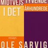 Midtvejs I Det Tyvende århundrede - Ole Sarvig - Bog