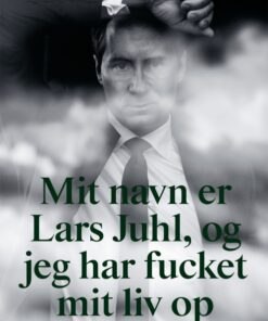 Mit navn er Lars Juhl og jeg har fucket mit liv op (E-bog)