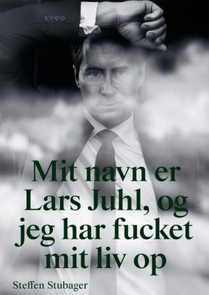 Mit navn er Lars Juhl og jeg har fucket mit liv op (E-bog)