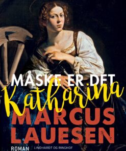 Måske Er Det Katharina - Marcus Lauesen - Bog