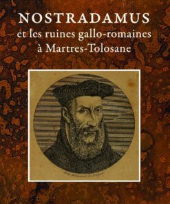 Nostradamus Et Les Ruines Gallo-romaines Ã Martres-tolosane - Poul Bjørndahl Veggerby - Bog