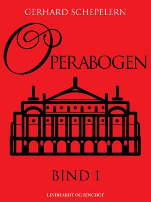 Operabogen. Bind 1 - Gerhard Schepelern - Bog