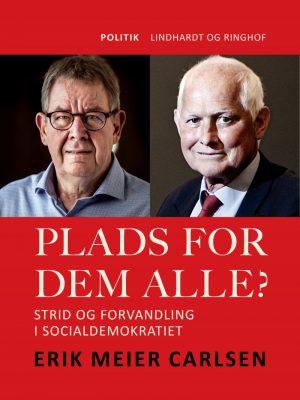 Plads For Dem Alle? Strid Og Forvandling I Socialdemokratiet - Erik Meier Carlsen - Bog